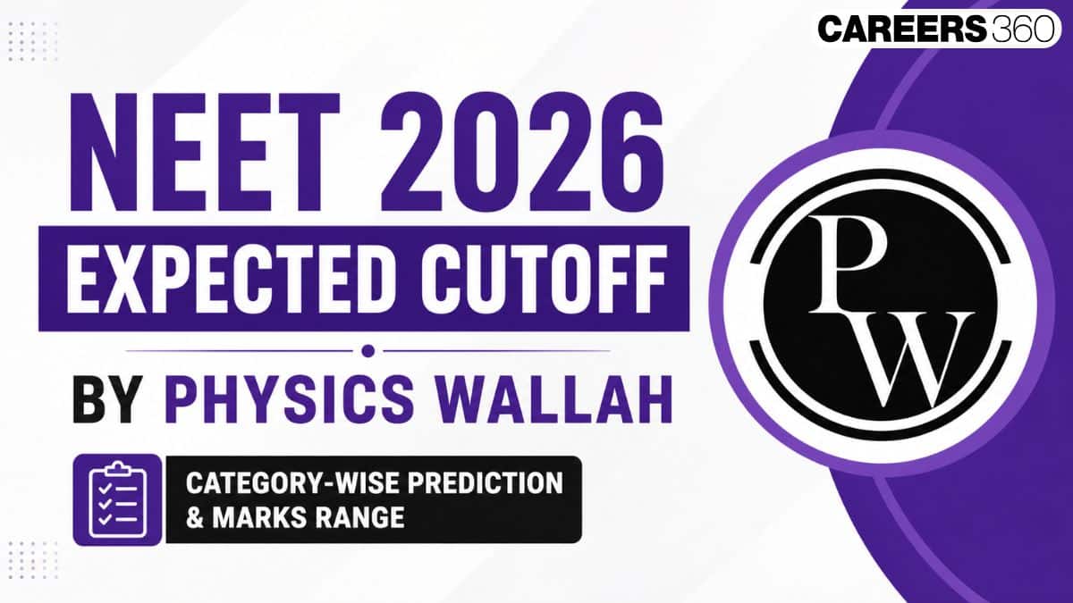 NEET 2026 Expected Cut Off by Physics Wallah - Qualifying Cutoff, Safe Scores